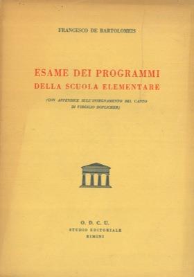 Esame dei programmi della scuola elementare. (Con appendice sull'insegnamento del canto di Virgilio Doplicher)