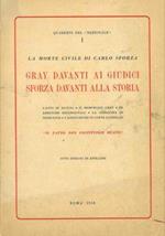 La morte civile di Carlo Sforza. Gray davanti ai giudici. Lo Sforza davanti alla storia