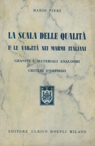 La scala delle qualità e le varietà nei marmi italiani. Graniti e materiali analoghi. Criteri d'impiego - Mario Pieri - copertina
