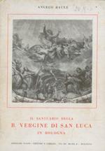 Il Santuario della B. Vergine di San Luca in Bologna
