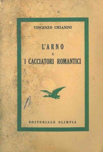 L' Arno e i cacciatori romantici - Vincenzo Chianini - copertina
