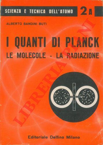 I quanti di Planck. Le molecola. La radiazione