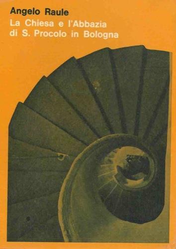 La Chiesa e l'Abbazia di San Procolo in Bologna - Angelo Raule - copertina