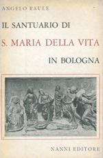 Il Santuario di S. Maria della Vita in Bologna