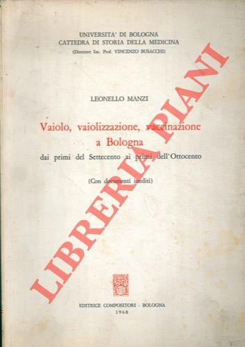 Vaiolo, vaiolizzazione, vaccinazione a Bologna dai primi del Settecento ai primi dell'Ottocento (con documenti inediti)
