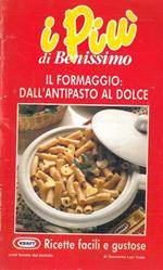 I Più di Benissimo. Il formaggio: dall'antipasto al dolce