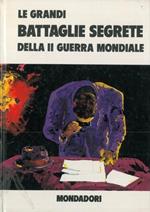 Le grandi battaglie segrete della II guerra mondiale