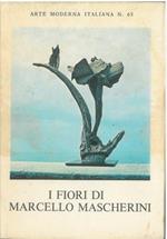 I fiori di Marcello Mascherini. Introduzione di Vanni Scheiwiller. Fotografie di Alfonso Mottola