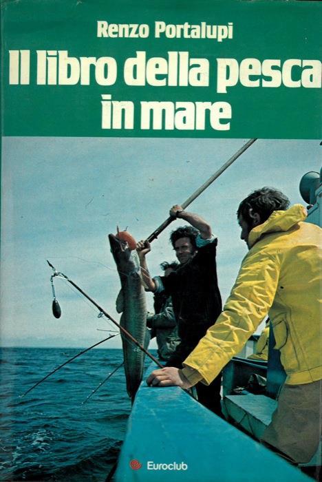 Il libro della pesca in mare - Renzo Portalupi - copertina