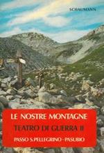 Le nostre montagne. Teatro di guerra II. Passo S. Pellegrino. Pasubio