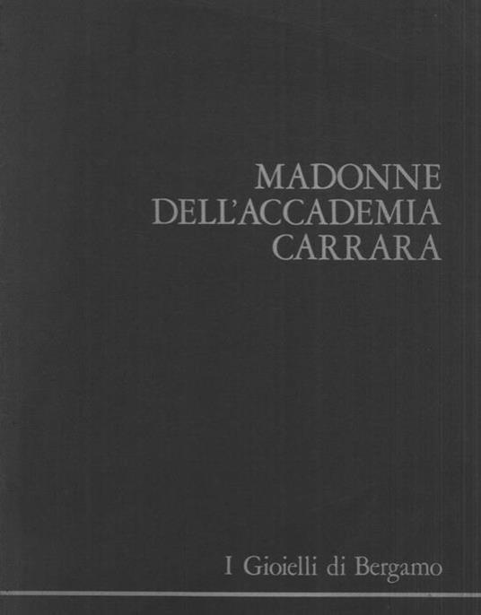I gioielli di Bergamo. Prima cartella. Madonne dell’accademia di Carrara - Francesca Cortesi Bosco - copertina