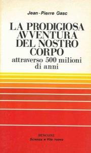 La prodigiosa avventura del nostro corpo attraverso 500 milion di anni - Jean Pierre Gasc - copertina