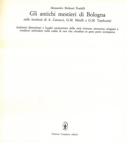 Gli antichi mestieri di Bologna nelle incisioni di A. Carracci, G.M. Mitelli e G.M.Tamburini - Alessandro Molinari Pradelli - copertina