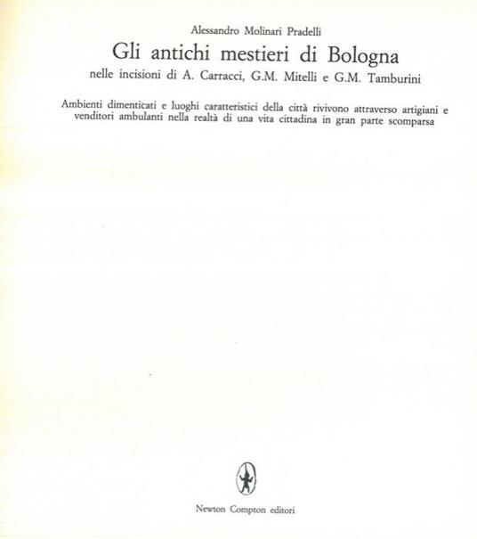 Gli antichi mestieri di Bologna nelle incisioni di A. Carracci, G.M. Mitelli e G.M.Tamburini - Alessandro Molinari Pradelli - copertina