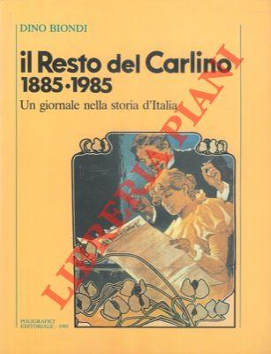 Il Resto del Carlino 1885-1985. Un giornale nella storia d'Italia