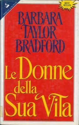 Le donne della sua vita - Barbara Taylor Bradford - copertina