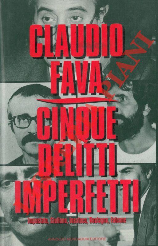 Cinque delitti imperfetti. Impastato, Giuliano, Insalaco, Rostagno, Falcone