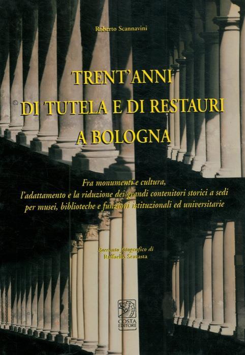 Trent'anni di tutela e di restauri a Bologna - Roberto Scannavini - copertina