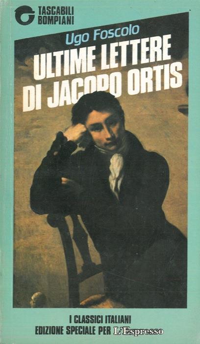 Ultime lettere di Jacopo Ortis - Ugo Foscolo - copertina