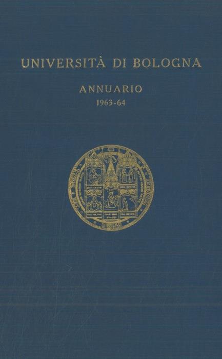 Università di Bologna. Sorta nell'XI secolo. Annuario dell'Anno Accademico 1963 - 64 - copertina