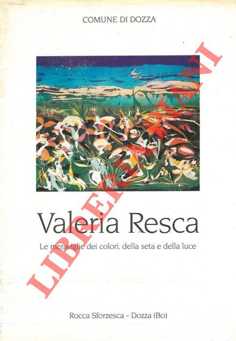 Valeria Resca. Le meraviglie dei colori, della seta e della luce
