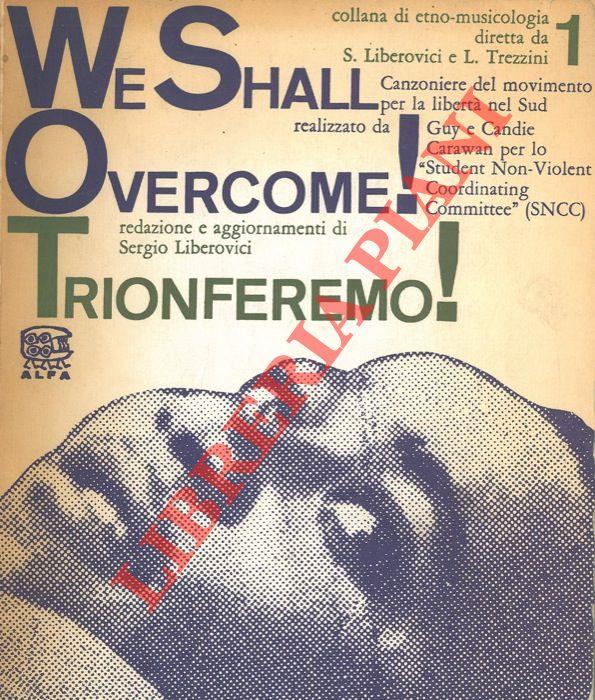 We shall overcome ! Trionferemo !