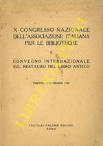 X Congresso Nazionale dell'Associazione Italiana per le Biblioteche e Convegno Internazionale sul Restauro del Libro Antico