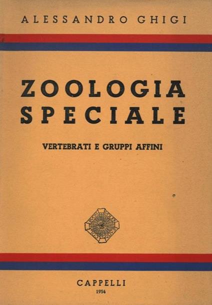 Zoologia speciale. Vertebrati e gruppi affini. Cordati - Alessandro Ghigi - copertina