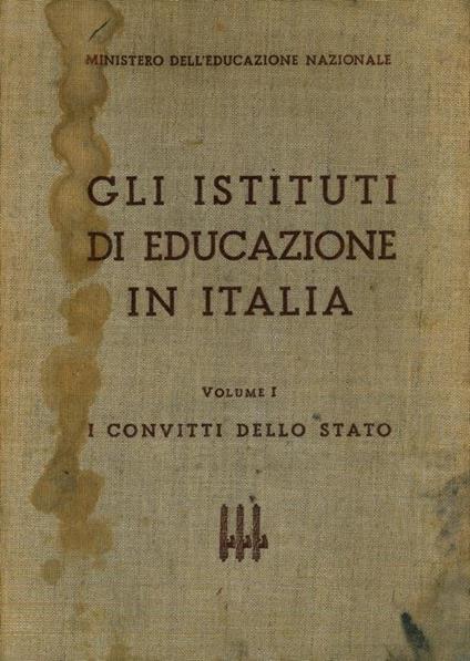 Gli istituti di educazione in Italia. Volume I: i Convitti dello Stato - copertina