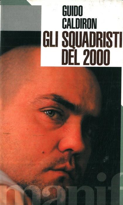 Gli squadristi del Duemila. Con videocassetta - Guido Caldiron - copertina
