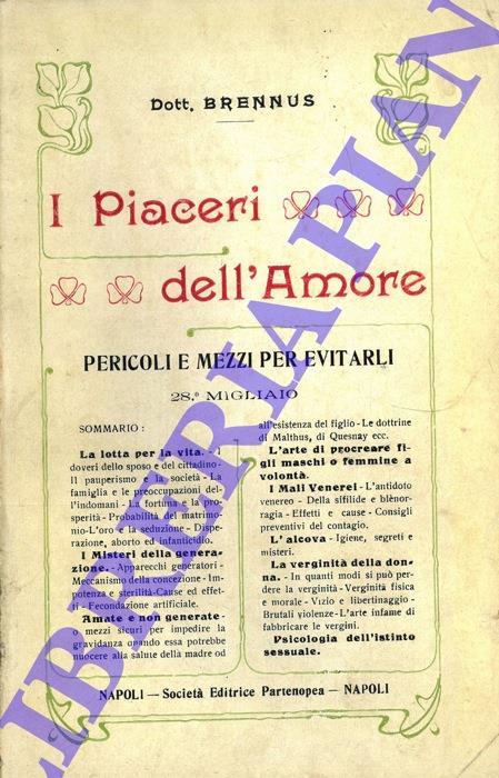 I piaceri dell'amore. Pericoli e mezzi per evitarli - Brennus Dott - copertina
