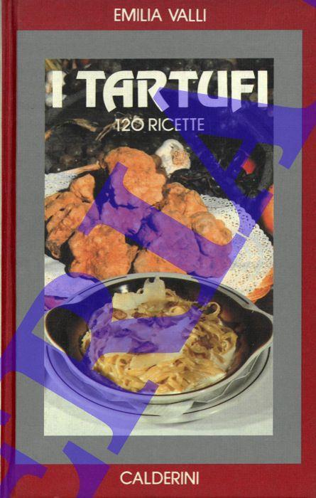 I tartufi. 120 ricette - Emilia Valli - copertina