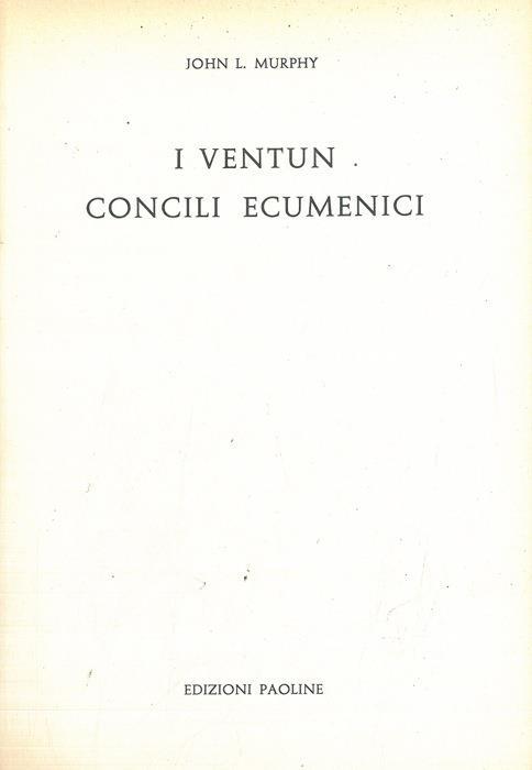 I ventun concili ecumenici - John Murphy - copertina