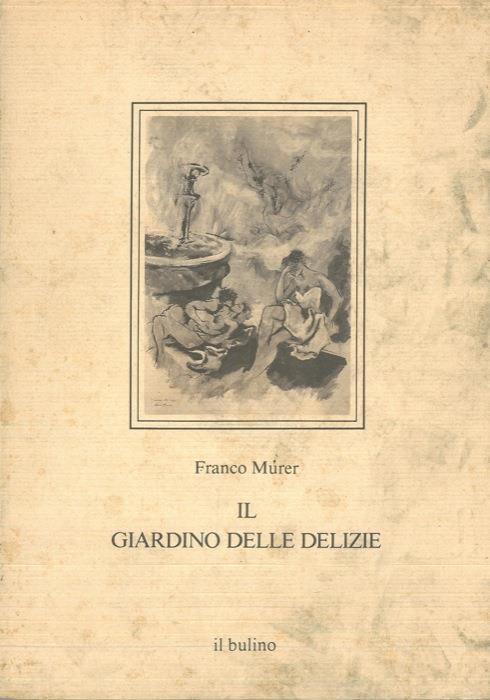 Il giardino delle delizie - Franco Murer - copertina