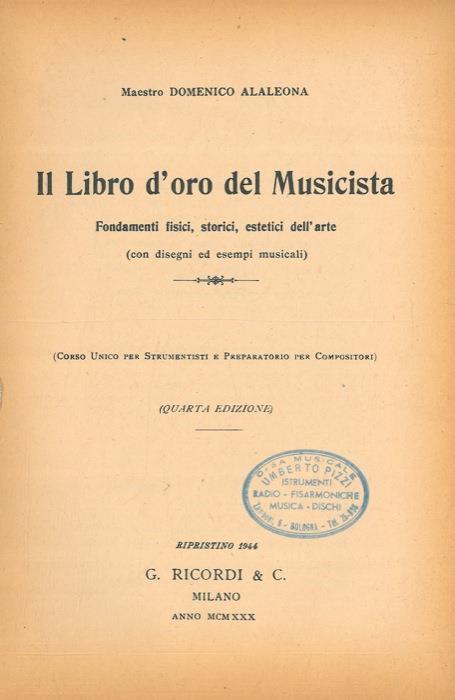 Il libro d'oro del musicista. Fondamenti fisici, storici, estetici dell'arte (Con disegni ed esempi musicali) - Domenico Alaleona - copertina