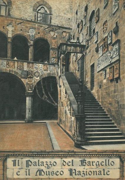 Il Palazzo del Bargello e il Museo Nazionale. Album-itinerario - Amilcare Arnaud - copertina