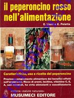 Il peperoncino rosso nelL'alimentazione. Caratteristiche, uso e ricette alimentari del peperoncino