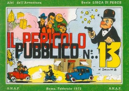 Il pericolo pubblico N° 13. Un marinaio nella stratosfera. Pippo e il mistero dei "lupino". Alvaro il corsaro. Alvaro il naufrago. Forza Pippo !. Romero el torero. Pippo nella luna. Pippo cow-boy. Peppino il paladino. Pippo e il contrabbandier - Benito Jacovitti - copertina