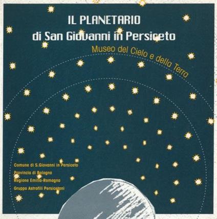 Il Planetario di San Giovanni in Persiceto. Museo del Cielo e della Terra - copertina
