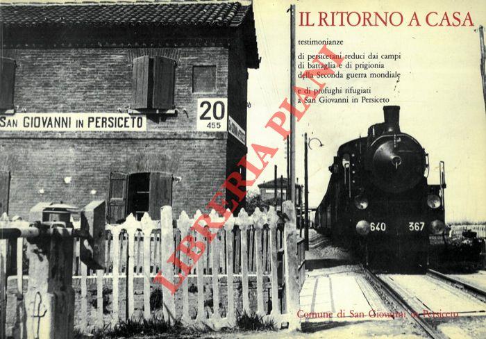 Il ritorno a casa. Testimonianze di persicetani reduci dai campi di battaglia e di prigionia della Seconda guerra mondiale