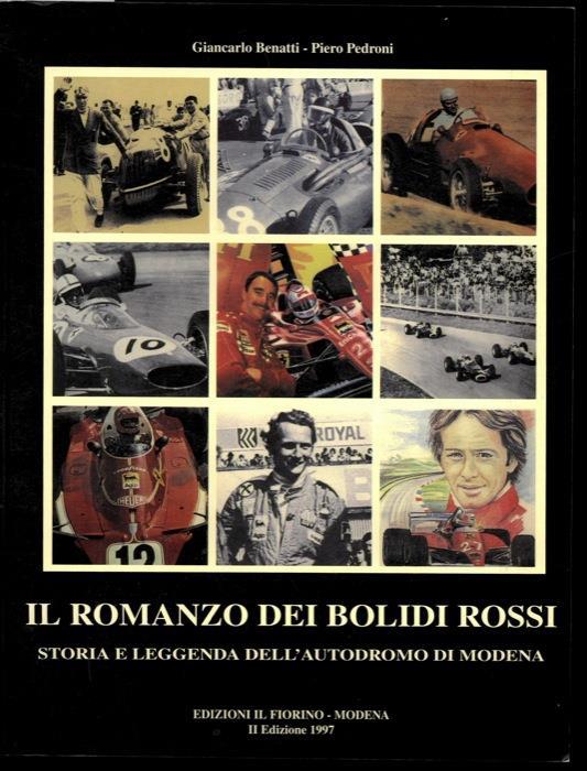 Il romanzo dei bolidi rossi. Storia e leggenda dell'autodromo di Modena - Giancarlo Benatti - copertina