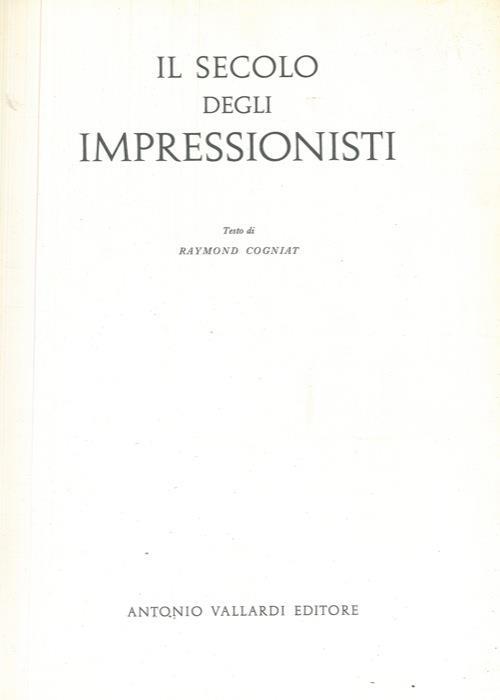 Il secolo degli impressionisti - Raymond Cogniat - copertina