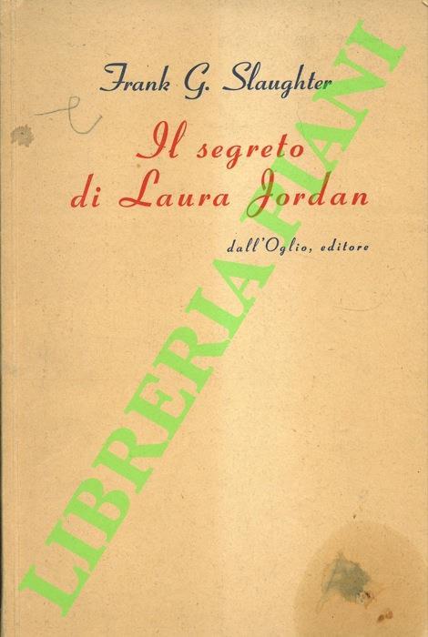 Il segreto di Laura Jordan - Frank G. Slaughter - copertina