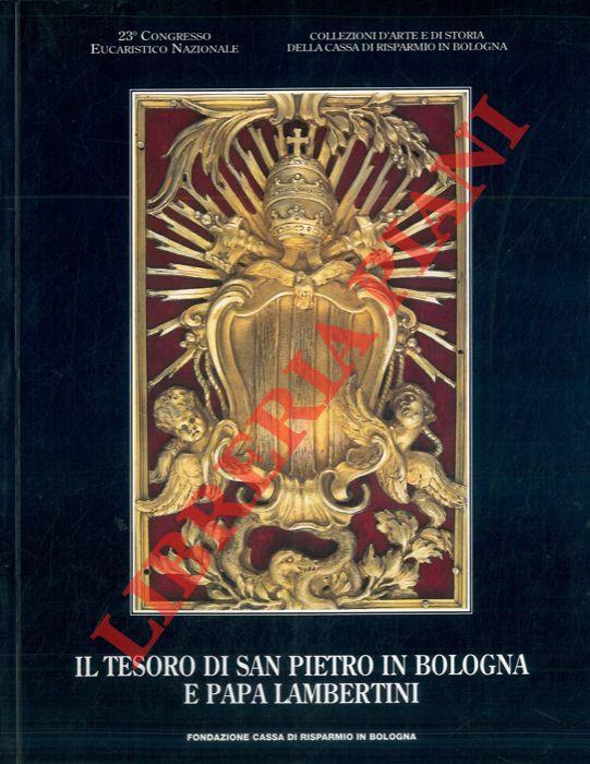 Il tesoro di S. Pietro in Bologna e papa Lambertini. Catalogo della mostra