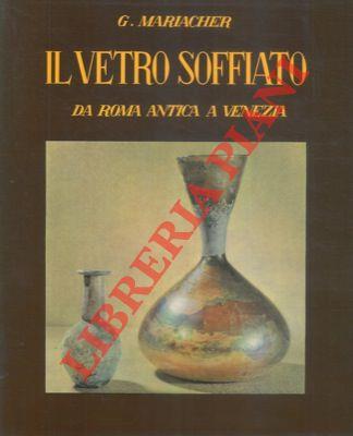 Il vetro soffiato. Da Roma antica a Venezia