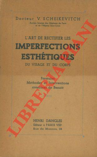 L' art de rectifier les imperfections esthétiques du visage et du corps. Formules. Methodes et interventions créatrices de beauté