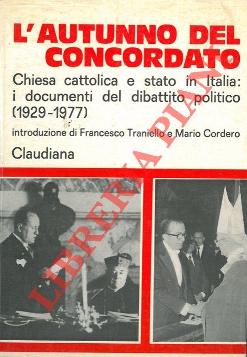 L' autunno del concordato. Chiesa cattolica e stato in Italia: i documenti del dibattito politico (1929. 1977)