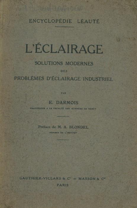 L' éclairage. Solutions modernes des problèmes d'éclairage industriel - E. Darmois - copertina