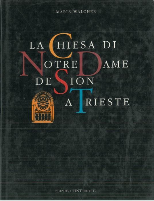 La chiesa di Notre Dame de Sion a Trieste - Maria Walcher - copertina