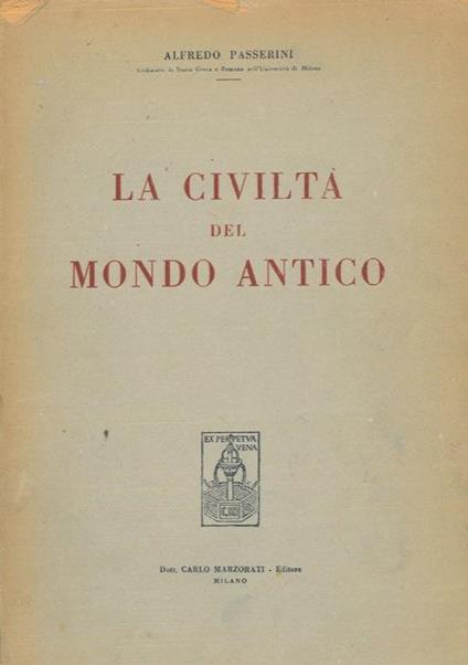 La civiltà del mondo antico. Problemi di Storia Orientale, Greca e Romana - Alfredo Passerini - copertina